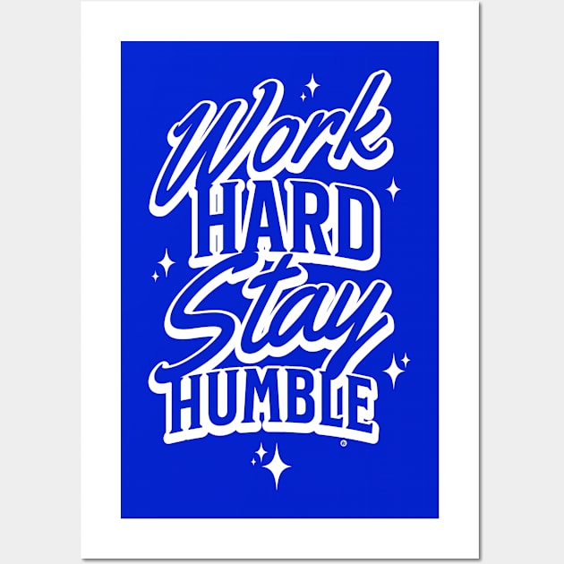 work hard stay humble Wall Art by Yurko_shop